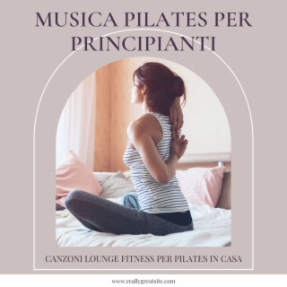 Musica pilates per principianti: Canzoni lounge fitness per pilates in casa