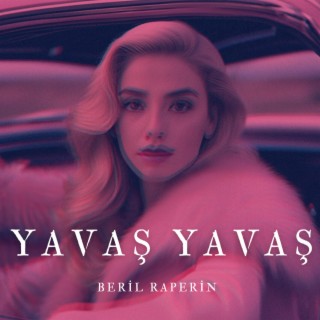 Yavaş Yavaş lyrics | Boomplay Music