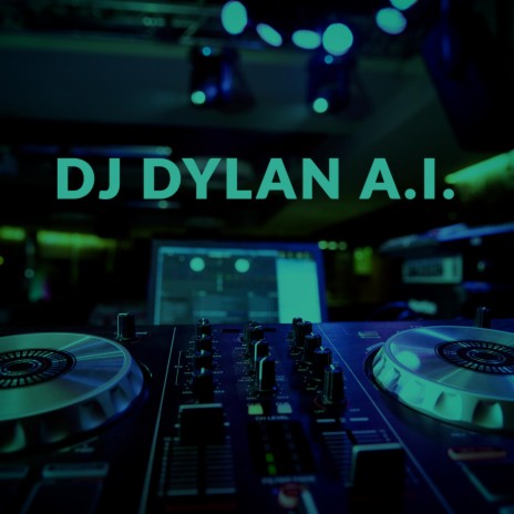 DJ Dylan A.I. | Boomplay Music