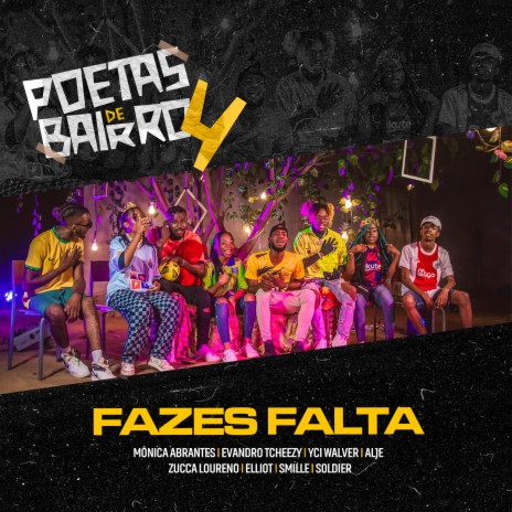 Poetas de Bairro 4: Fazes Falta ft. Mônica Abrantes, Evandro Tcheezy, YCI Walver, smille & alje | Boomplay Music