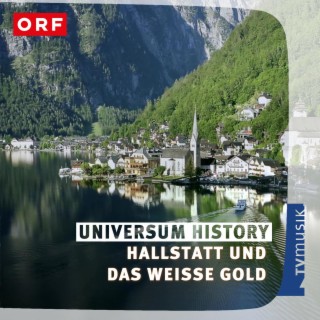 ORF Universum History - Hallstatt und das weiße Gold (Original Soundtrack)