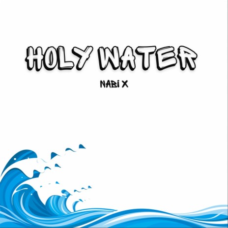 Holy Water ft. Nabi X | Boomplay Music
