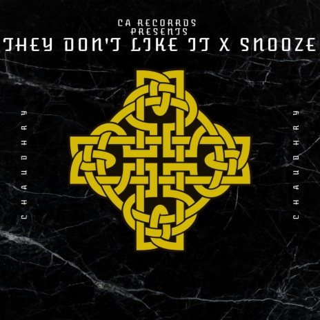 They Don't Like It X Snooze | Boomplay Music