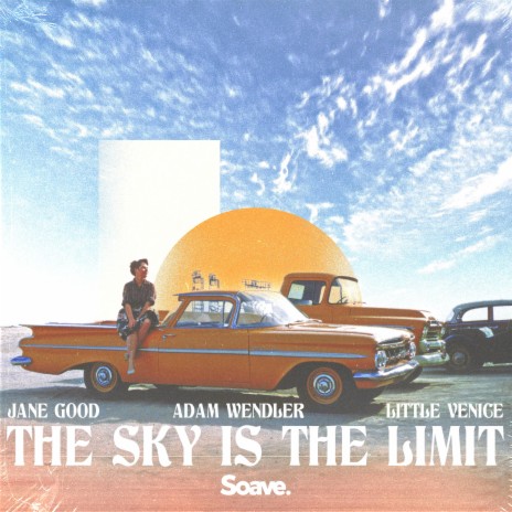 The Sky Is The Limit ft. Adam Wendler & Little Venice | Boomplay Music