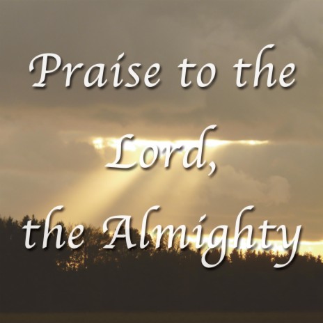 Praise to the Lord, the Almighty - Hymn Piano Instrumental