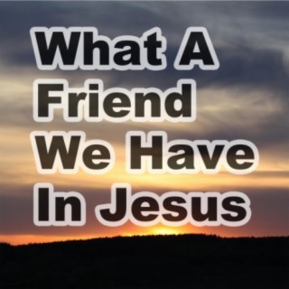 What A Friend We Have In Jesus - Hymn Piano Instrumental