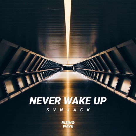 Never Wake Up | Boomplay Music