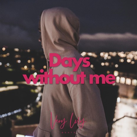 Days without me