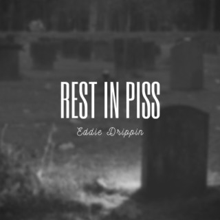 Rest In Piss lyrics | Boomplay Music