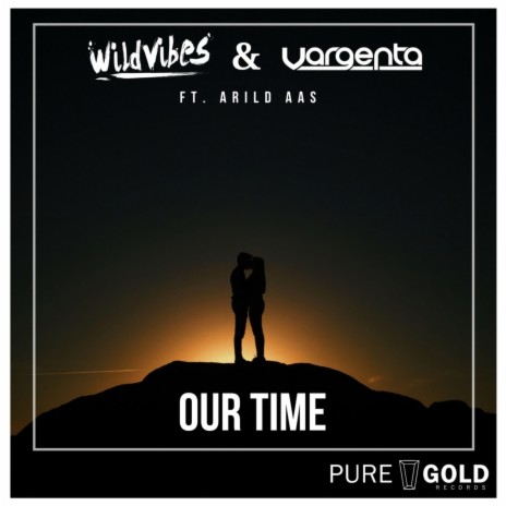 Our Time ft. WildVibes & Arild Aas | Boomplay Music