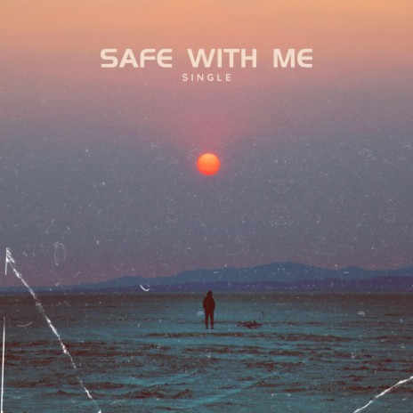 Safe With Me | Boomplay Music