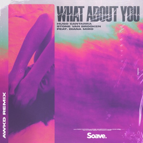 What About You (feat. Diana Miro, Hugo Cantarra & Stone Van Brooken) (AWKD Remix) | Boomplay Music