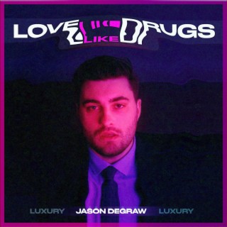 Love Like Drugs