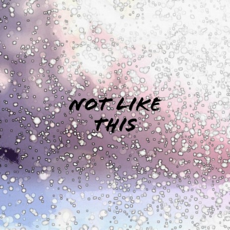 Not Like This | Boomplay Music