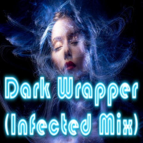 Dark Wrapper (Infected Mix) | Boomplay Music