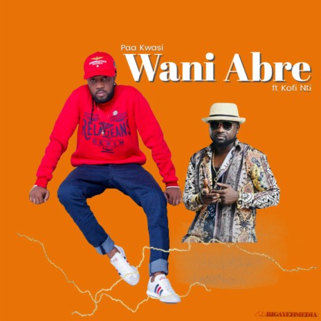 Wani Abre ft. Kofi Nti | Boomplay Music