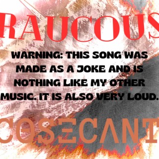 RAUCOUS