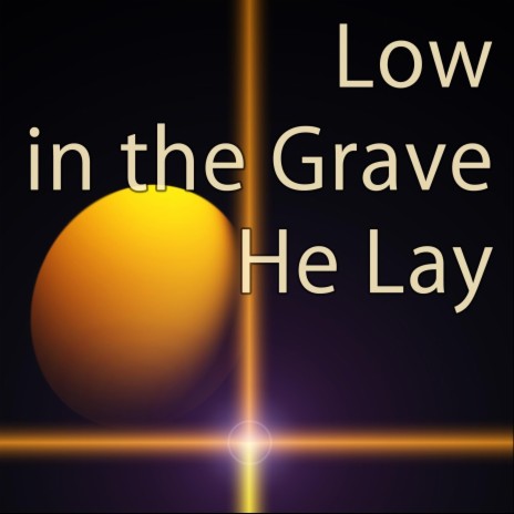 Low in the Grave He Lay - Hymn Piano Instrumental