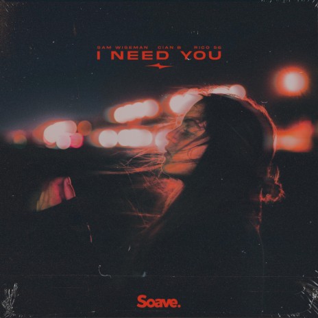 I Need You ft. Cian B & Rico 56 | Boomplay Music