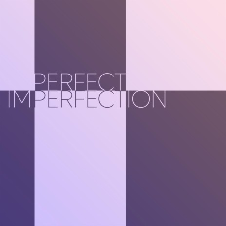Perfect Imperfection | Boomplay Music