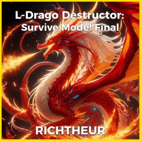 L-Drago Destructor: Survive Mode! Final | Boomplay Music