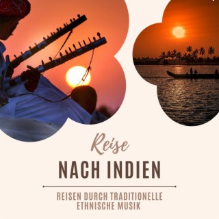 Reise nach Indien: Reisen durch traditionelle ethnische Musik mit Flöte, Sitar und Tabla