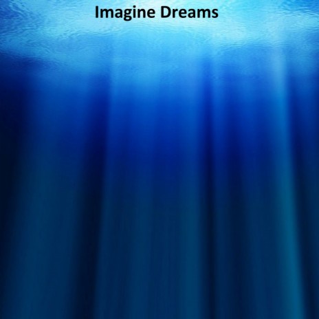 Imagine Dreams | Boomplay Music