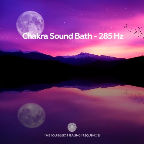 Chakra Sound Bath (285 Hz)