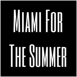 Miami For The Summer