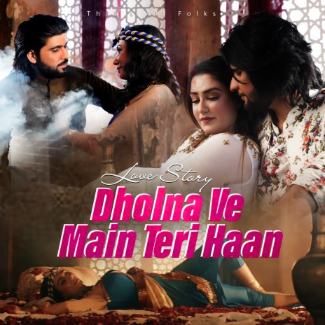 Dholna Ve Main Teri Haan ft. Tahir Khan Rokhri | Boomplay Music