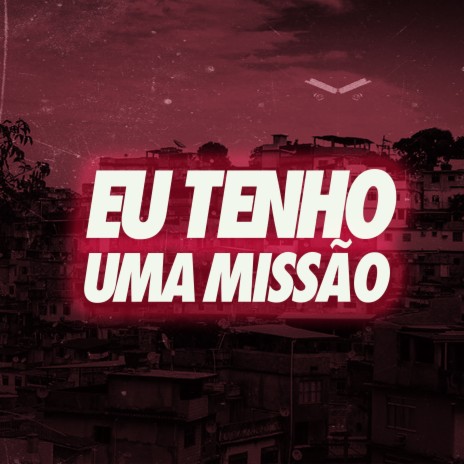 Eu Tenho uma Missao | Boomplay Music