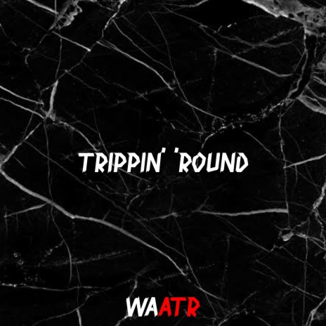 Trippin' 'Round | Boomplay Music
