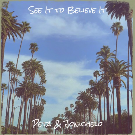 See It to Believe It ft. Jonichelo | Boomplay Music