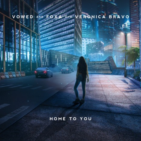 Home To You ft. Foxa & Veronica Bravo | Boomplay Music