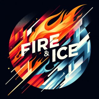 Fire and Ice