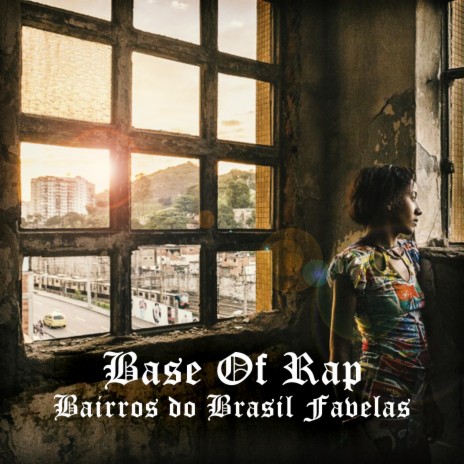 Base Of Rap bairros do Brasil Favelas ft. Ser The Producer & Mundanos Récords | Boomplay Music