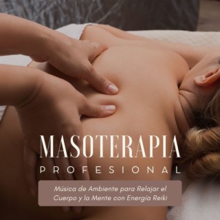 Masoterapia Profesional: Música de Ambiente para Relajar el Cuerpo y la Mente con Energía Reiki