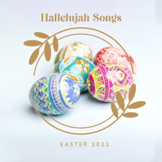 Hallelujah Songs: Beautiful Instrumental Collection for Easter Celebrations 2022