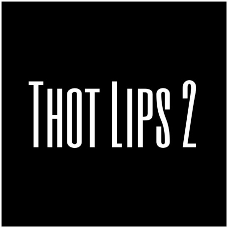 Thot Lips 2 | Boomplay Music