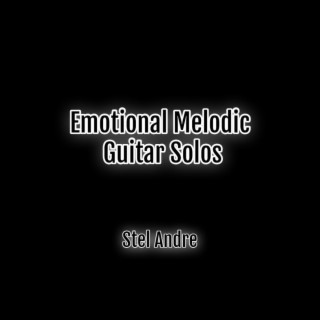 Emotional Melodic Guitar Solos by Stel Andre