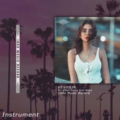 DJ After Party Full Bass - Instrument | Boomplay Music