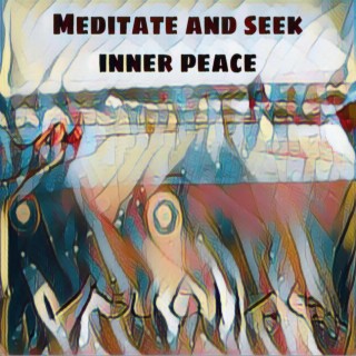 Meditate And Seek Inner Peace