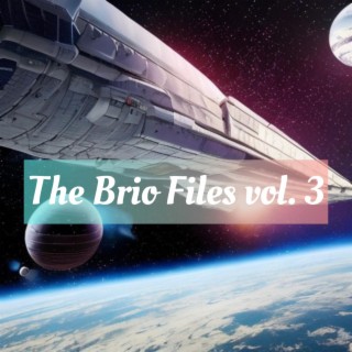 The Brio Files, Vol. 3