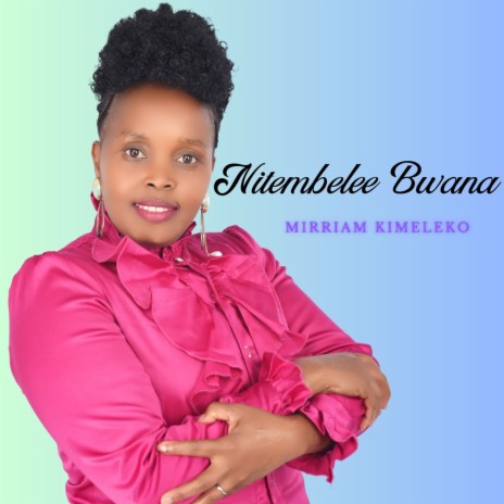 Nitembelee Bwana | Boomplay Music