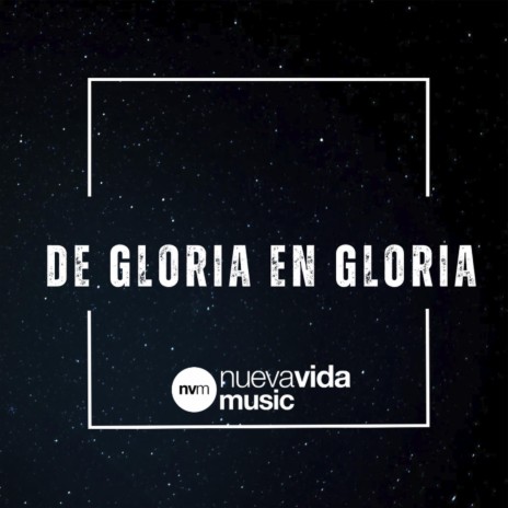De Gloria En Gloria | Boomplay Music