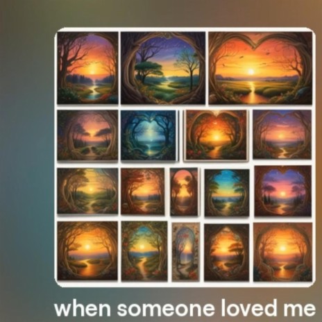 When Someone Loved Me | Boomplay Music