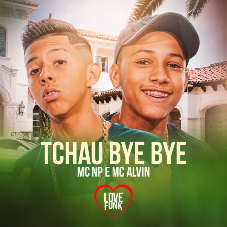 Tchau Bye Bye ft. MC NP | Boomplay Music