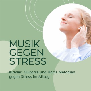 Musik gegen Stress: Klavier, Guitarre und Harfe Melodien gegen Stress im Alltag