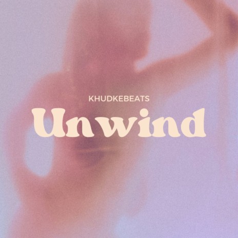 Unwind | Boomplay Music