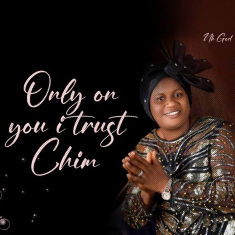 Only On You I Trust Chim | Boomplay Music
